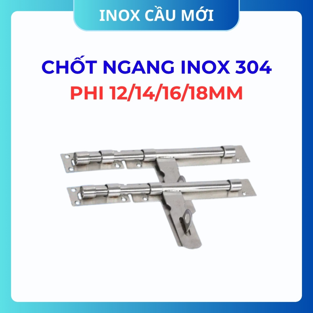 Chốt cửa inox 304 loại dày chắc chắn, chốt ngang phi 12/14/16/18/20mm, hàng loại 1