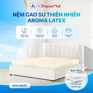 Nệm Cao Su Thiên Nhiên Aroma Latex, 100% Cao Su Tự Nhiên, Đàn Hồi Tốt, Bảo Hành 10 Năm.