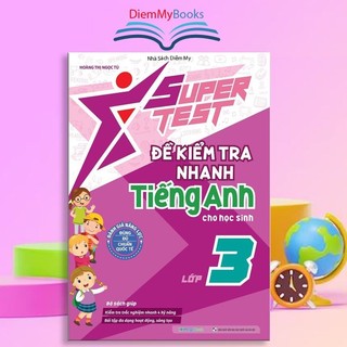 Sách Lớp 3 Super Test - Đề Kiểm Tra Nhanh Tiếng Anh Lớp 3