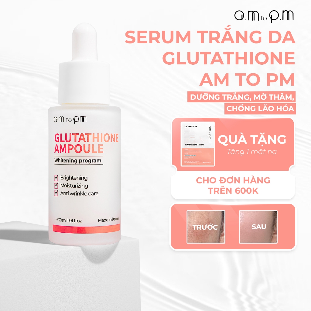 Serum Trắng Da Glutathione AM to PM 30ML – Dưỡng Sáng, Mờ Thâm, Giảm Xỉn  Màu, Cải Thiện Tone Da Tự Nhiên
