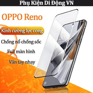 Kính cường lực cong full màn hình OPPO Reno 4 5 6 7 8 9 10 11 12 13 14 F Pro 5G 5Z 6Z 7Z 8Z 8T Plus — Chống nổ chống sốc