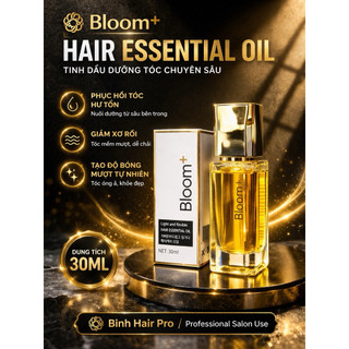 Tinh Dầu Dưỡng Tóc Bloom+ 30ml Phục Hồi Tóc Hư Tổn, Giảm Xơ Rối, Dưỡng Tóc Bóng Mượt, Dùng Cho Salon – Binh Hair Pro