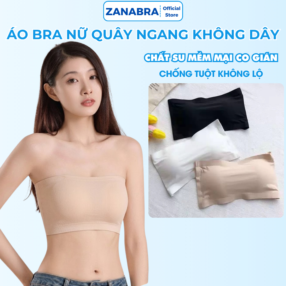 [MẪU MỚI 2026] Áo ngực nữ cúp ngang không gọng, áo bra không dây chất su mềm mịn ZANABRA B8883