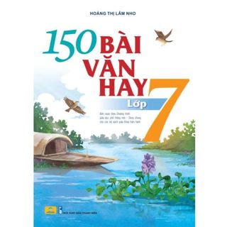Sách - 150 Bài Văn Hay Lớp 7 (Biên soạn theo chương trình GDPT mới)