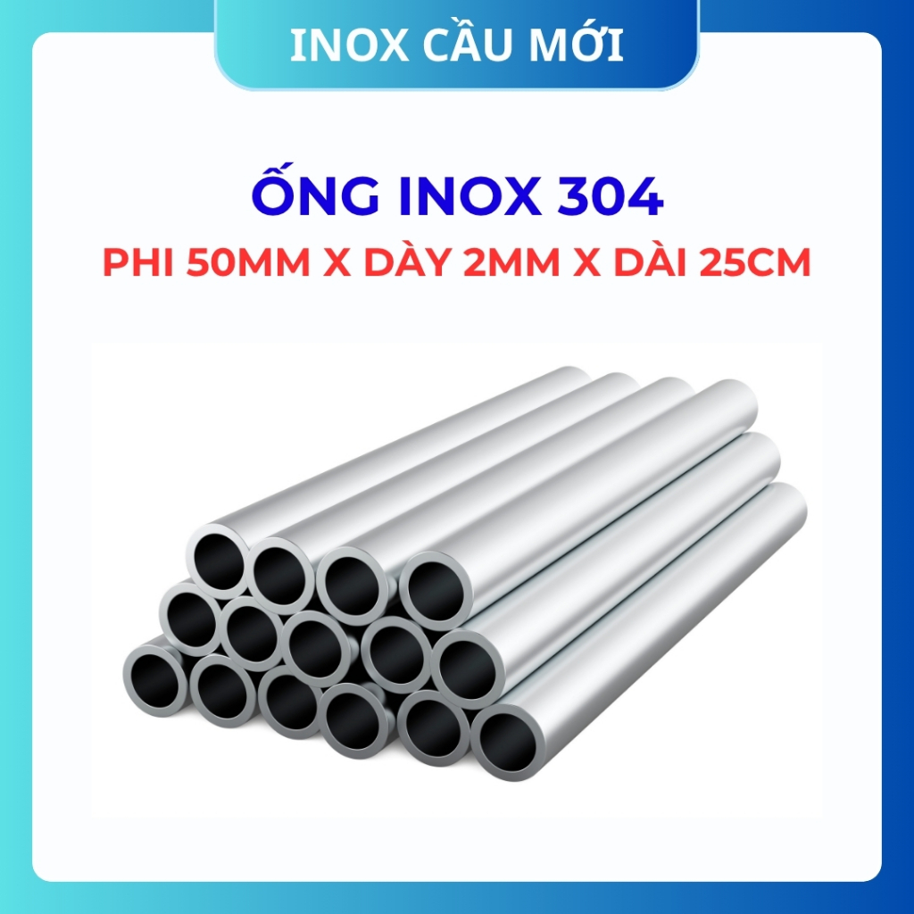 Ống Inox tròn 304 phi 50.8 mm, độ dày 2mm, dài 25cm, hàng chất lượng loại 1