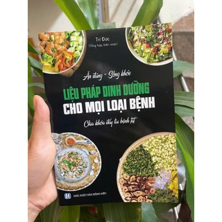 Sách Liệu Pháp Dinh Dưỡng Cho Mọi Loại Bệnh-Ăn Uống Healthy, Giảm Cân, Tiểu Đường, Tim Mạch, Dạ Dày