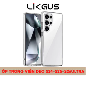 Ốp Lưng LIKGUS Trong Suốt Viền Dẻo Chống Sốc, Chống Ố Dành Cho SamSung S24 - S25 PLUS - S26 ULTRA