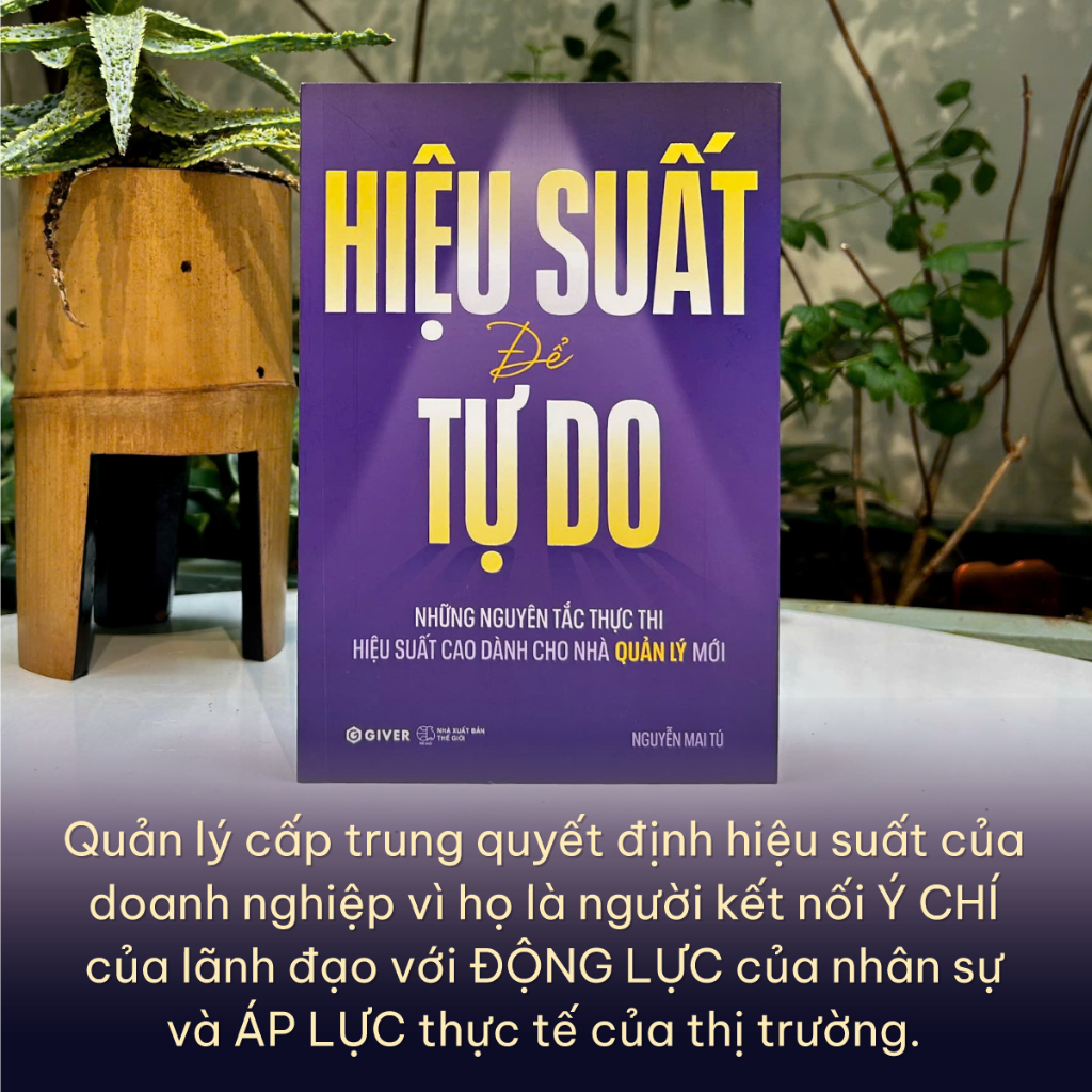 Sách Hiệu Suất Để Tự Do - Những Nguyên Tắc Thực Thi Hiệu Suất Cao Dành Cho Nhà Quản Lý Mới
