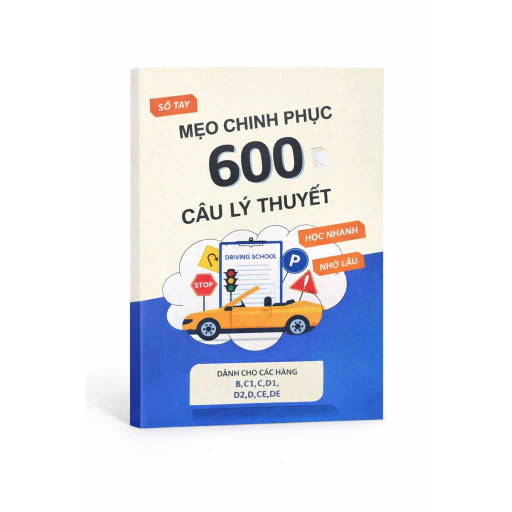 Sổ Tay Mẹo 600 Câu Lý Thuyết Lái Xe Ô Tô Các Hạng MỚI NHẤT Kèm Video 120 Tình Huống Giao Thông