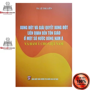 Sách - Xung đột và giải quyết xung đột liên quan đến tôn giáo ở một số nước Đông Nam Á và hàm ý cho Việt Nam