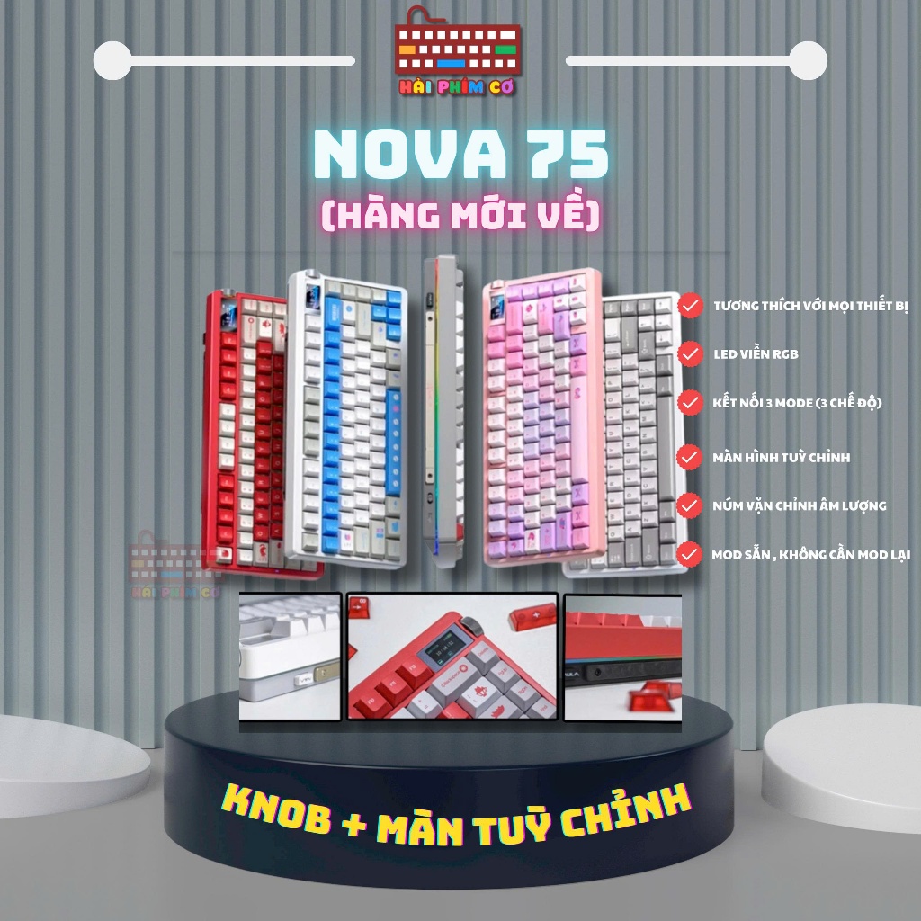 [HOẢ TỐC] BÀN PHÍM NOVA75 | MÀN TUỲ CHỈNH | KNOB TĂNG GIẢM ÂM LƯỢNG | 3 MODES KẾT NỐI | LED RGB | MẠCH XUÔI | BigBuy360 - bigbuy360.vn
