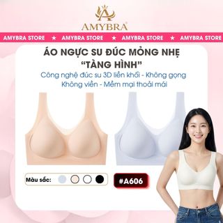 [Hàng Mới Về] Áo Ngực Nữ Đúc Su Không Gọng, Áo Bra Nữ Tàng Hình Gom Quả Chống Xệ AMYBRA A606