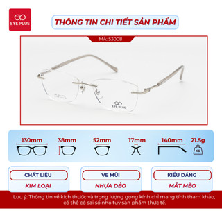 Gọng Kính Khoan Mắt Mèo 53008 Eye Plus Thép Không Gỉ Càng Bọc Nhựa Nhẹ Êm Thời Trang Unisex