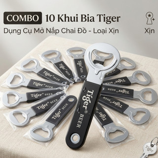 COMBO 10 Khui Bia Tiger, Dụng Cụ Mở Nắp Chai Đồ - Loại Xịn