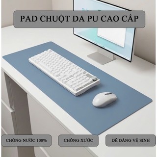Thảm Trải Bàn Làm Việc, Pad Chuột Da PU 1 Mặt Cao Cấp – Chống nước - Chống bẩn - Dễ Vệ Sinh
