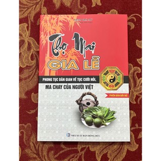 Sách - Thọ Mai Gia Lễ - phong tục dân gian về tục cưới hỏi, ma chay của người Việt (Bản toàn tập đầy đủ nhất)