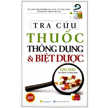 Sách - Tra Cứu Thuốc Thông Dụng Và Biệt Dược - 100.000 Tên Thuốc Và Biệt Dược (Bìa Cứng)