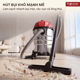 Máy hút bụi khô & ướt dung tích lớn, làm sạch mạnh mẽ Fujihome VC30N Chắc chắn & bền bỉ