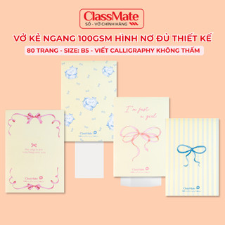 Vở Kẻ Ngang Classmate BST "Nơ" 100gsm Giấy Vàng Tráng Keo Chống Loá Mỏi Mắt, Viết calligraphy, Bút Gel Không Bị Thấm