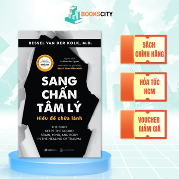 Sách - Sang Chấn Tâm Lý - Hiểu Để Chữa Lành (The Body Keeps The Score)