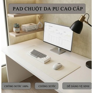 Thảm Trải Bàn Làm Việc, Pad Chuột Da PU 1 Mặt Cao Cấp – Chống nước - Chống bẩn - Dễ Vệ Sinh