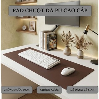 Thảm Trải Bàn Làm Việc, Pad Chuột Da PU 1 Mặt Cao Cấp – Chống nước - Chống bẩn - Dễ Vệ Sinh