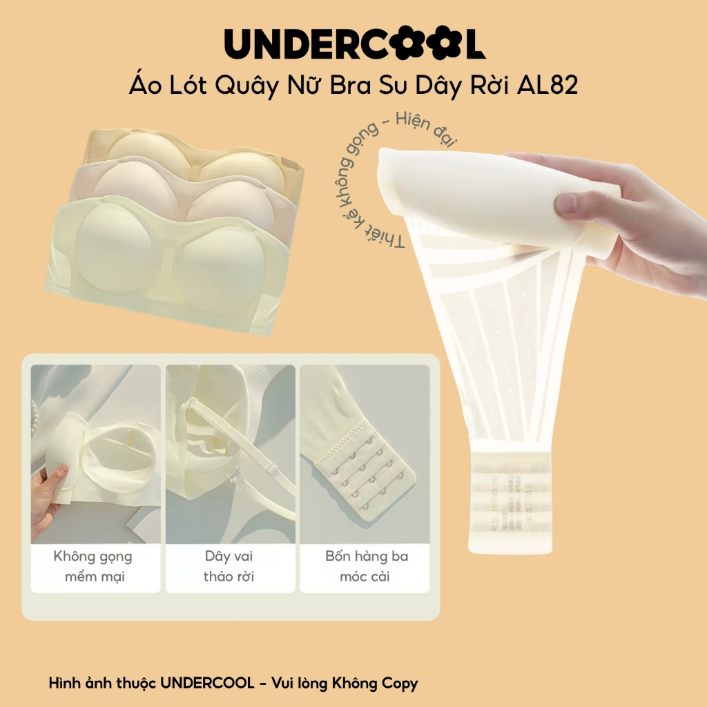 Áo Lót Nữ Áo Bra Quây Nữ UNDERCOOL Bra Su Không Dây Chống Tụt, Dây Rời, Nâng Vòng 1 Không Gọng, Gom Quả Chống Xệ AL82