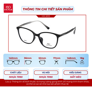 Kính Mắt Dáng Vuông 6010 Eye Plus Gọng Nhựa TR Càng Lõi Thép Nhẹ Bền Thiết Kế Thời Trang Unisex