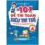 Sách - 101 Đề thi Toán siêu trí tuệ (Lớp 1 - 5) - Mở khoá cách học giỏi môn Toán (Toán cô Hiền)