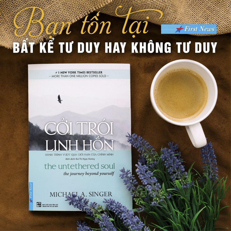 Sách - Cởi Trói Linh Hồn - Hành Trình Vượt Qua Giới Hạn Của Chính Mình - Michael A. Singer