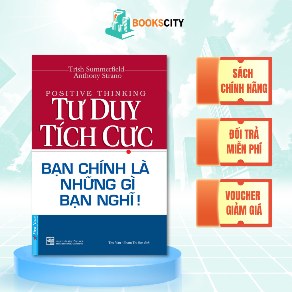 Sách - Tư Duy Tích Cực - Bạn Chính Là Những Gì Bạn Nghĩ