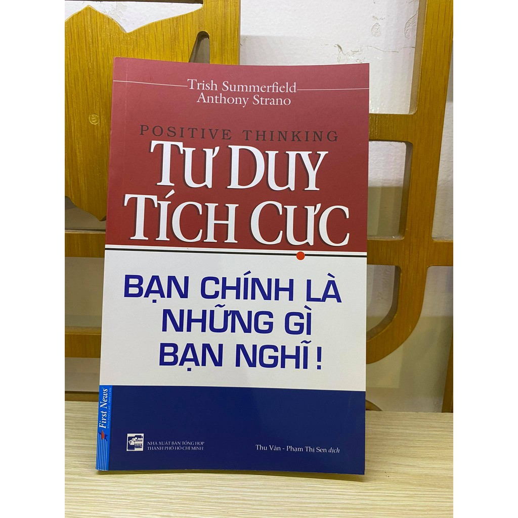 Sách - Tư Duy Tích Cực - Bạn Chính Là Những Gì Bạn Nghĩ