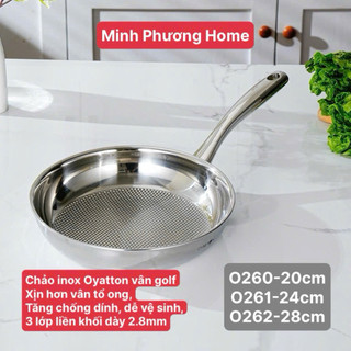 Chảo inox vân goft Oyatton [260] xịn hơn vân tổ ong, rán cá dễ dàng, vẫn cần canh nhiệt O260