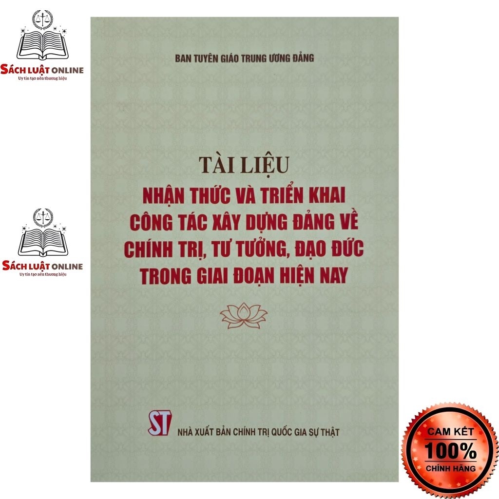 Sách - Tài liệu nhận thức và triển khai công tác xây dựng đảng về chính trị, tư tưởng, đạo đức trong giai đoạn hiện nay