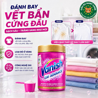 Bột tẩy quần áo Vanish Oxi Advance 600g – Tẩy sạch vết bẩn cứng đầu, dùng cho đồ trắng & màu, không cần chà