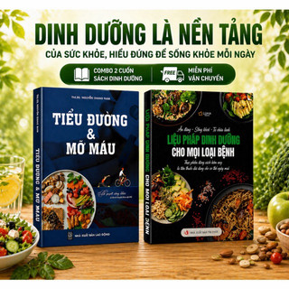 Combo 2 Cuốn: Tiểu Đường & Mỡ Máu + Liệu Pháp Dinh Dưỡng Cho Mọi Loại Bệnh ( Có Bản Lẻ Từng Cuốn )