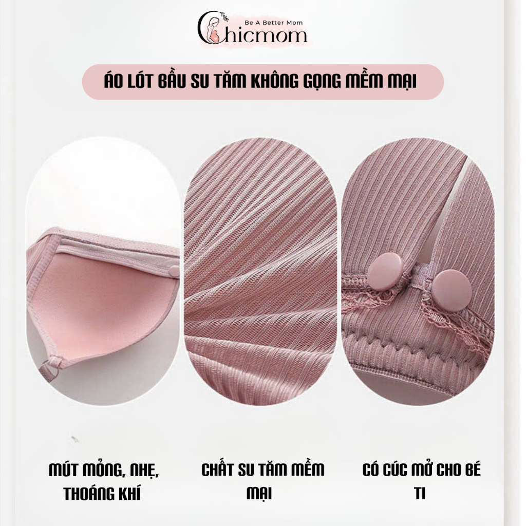 Áo lót mặc bầu và sau sinh chống chảy xệ cho bé bú Chicmom, chất su tăm mềm mịn, thoáng khí, hàng Thái Lan Loại1-CM811