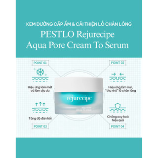 Kem dưỡng cải thiện lỗ chân lông PESTLO Rejurecipe Aqua Pore Cream To Serum 50ml