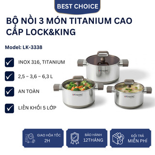 Bộ 3 Nồi Inox Titanium Lock&King LK-3338 Chính Hãng - Chất Liệu 316 Cao Cấp, Quà Tặng Tân Gia