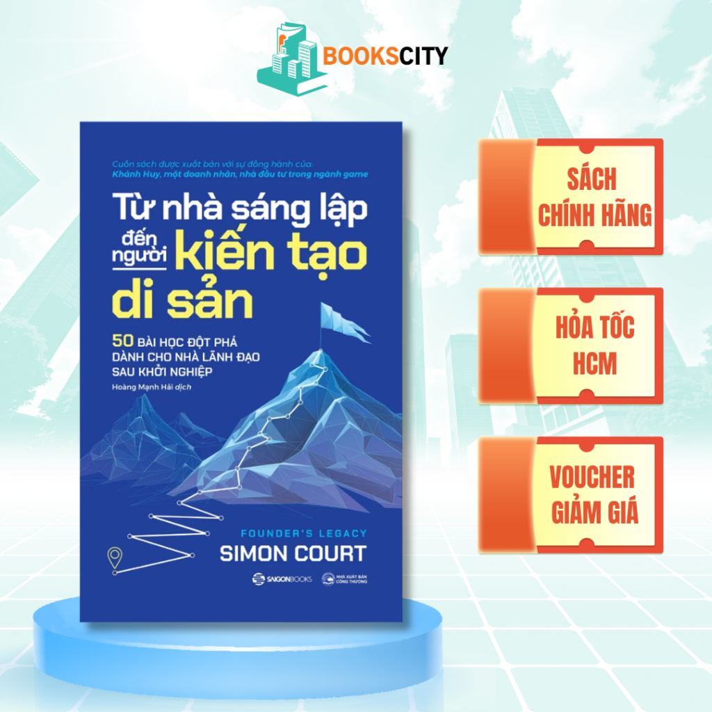 Sách - Từ Nhà Sáng Lập Đến Người Kiến Tạo Di Sản - Hoàng Mạnh Hải