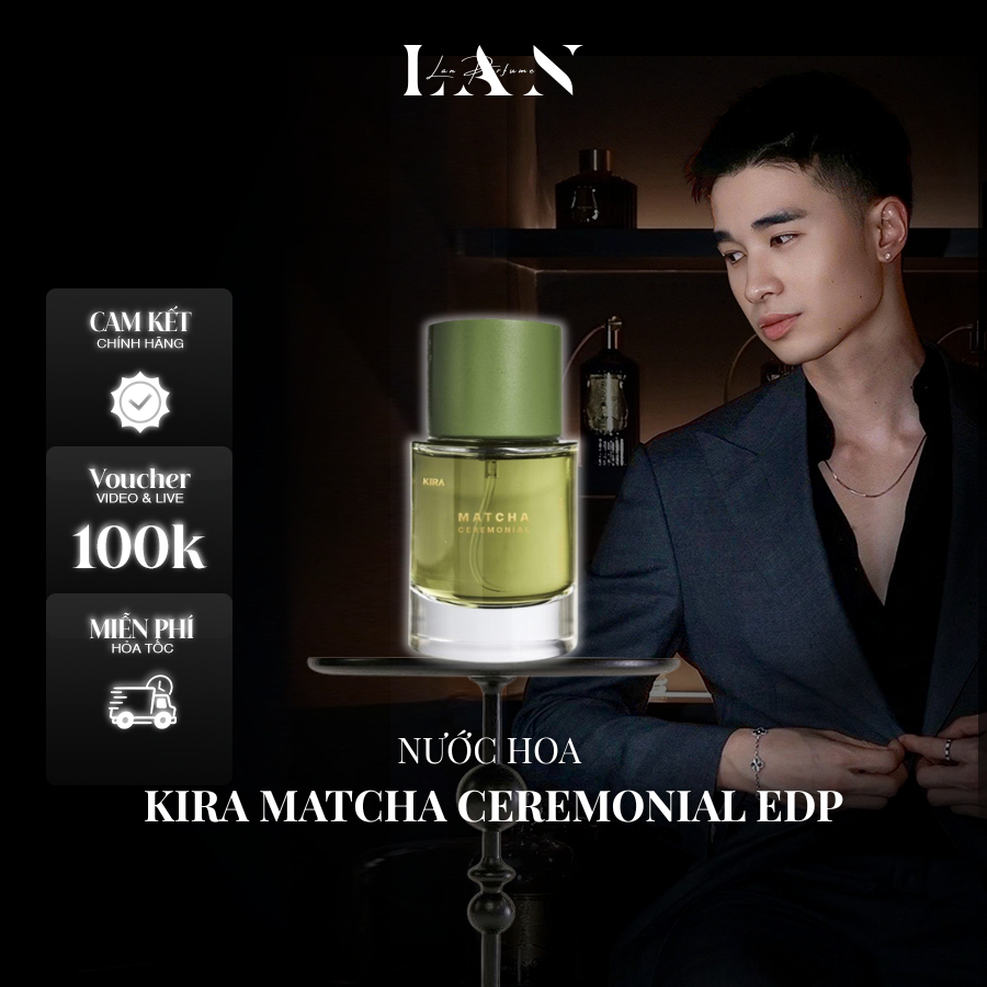 [LAN] Nước hoa Unisex Kira Matcha Ceremonial EDP 50ml Fullbox