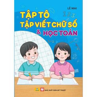 Sách - Tập Tô Tập Viết Chữ Số Và Học Toán (Lê Mai)