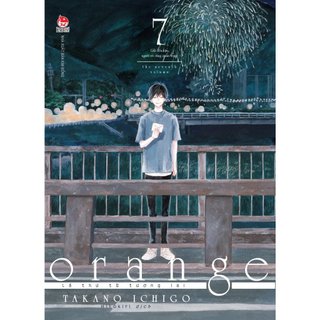 Truyện tranh - [Manga] Orange - Lá Thư Từ Tương Lai - Tập 7 seal - Gửi Đến Cậu, Người Vô Cùng Quan Trọng - Tặng Kèm PC