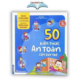 Sách Thiếu Nhi- 50 Kiến Thức An Toàn Cần Dạy Trẻ- Giúp Con Trưởng Thành Lạnh Mạnh- Kỹ Năng Sống Dành Cho Bé Từ 3 Tuổi