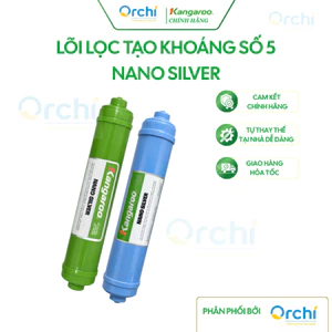 Lõi Lọc Nước Số 5 Nano Silver Kangaroo Chính Hãng Tạo Khoáng Khử Mùi Hôi Tạo Vị Ngọt Khử Mùi Nấm Mốc Diệt Khuẩn