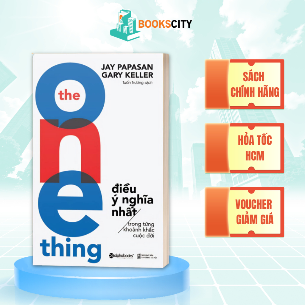 Sách - The One Thing - Điều Ý Nghĩa Nhất Trong Từng Khoảnh Khắc Cuộc Đời