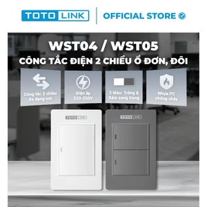 Công tắc điện âm tường TOTOLINK WST04 / WST05 – Công tắc 2 chiều 1/2 nút cơ màu trắng & xám, BH 36 tháng
