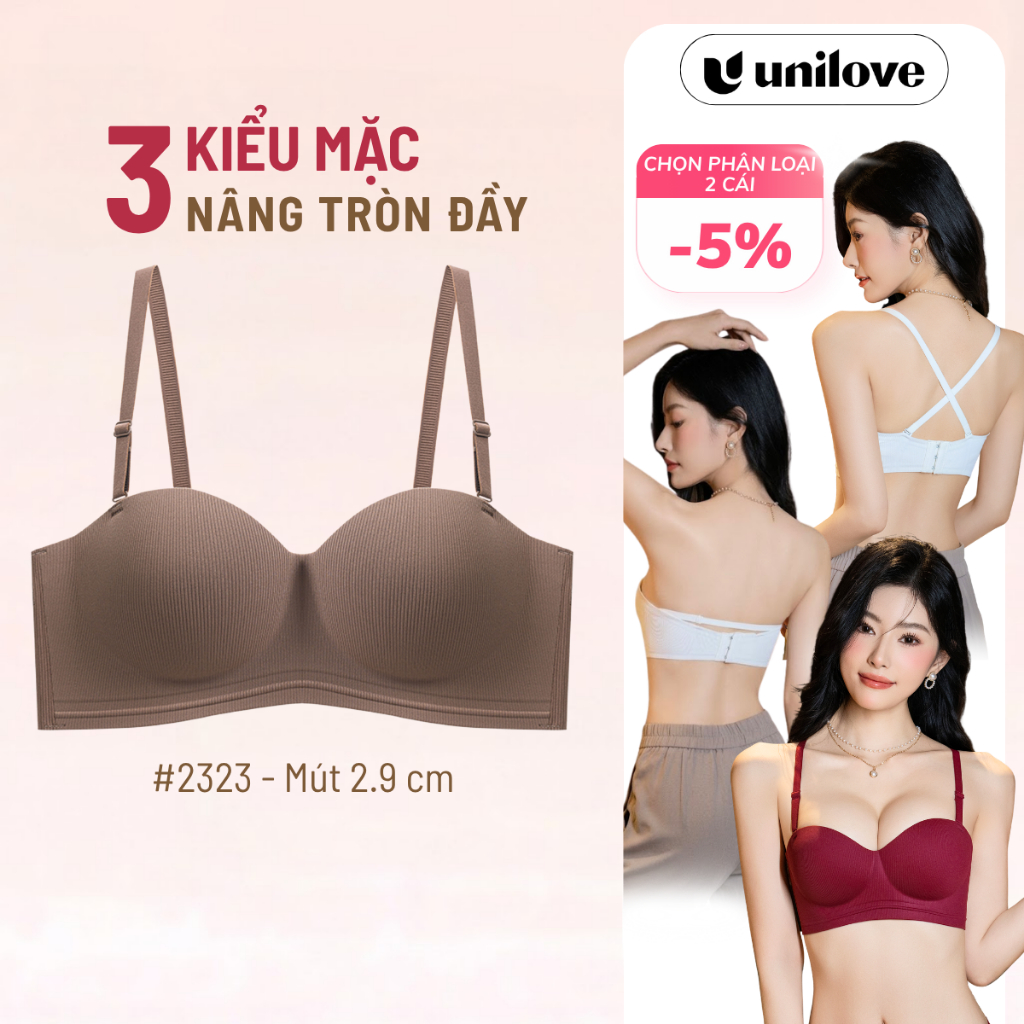Áo Lót Bra Không Gọng Nâng Ngực Tàng Hình Tạo Khe Chống Xệ Unilove Áo Ngực Đúc Su Không Lộ Viền 2323