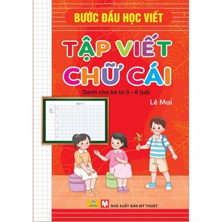 Sách - Bước Đầu Học Viết - Tập Viết Chữ Cái (Dành cho bé 3-6 tuổi) Lê Mai - ndbooks