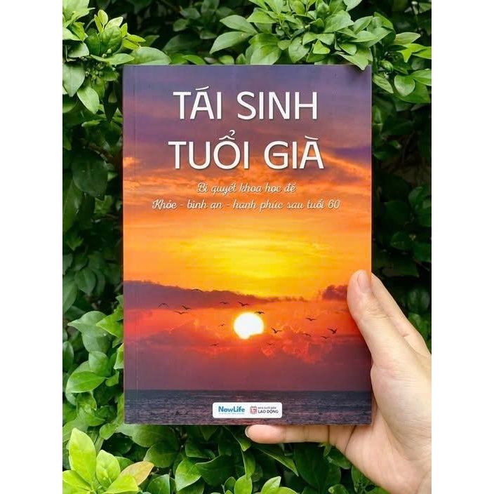 Bìa sách Tái Sinh Tuổi Già - Bí Quyết Khoa Học Để Khỏe, Bình An, Hạnh Phúc Sau Tuổi 60